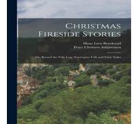 Peter Christen Asbjørnsen Christmas Fireside Stories; or, Round the Yule log; Norwegian Folk Peter Christen Asbjørnsen Multicolor