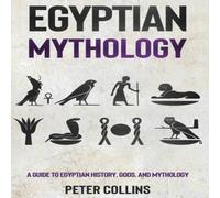 Peter Collins Egyptian Mythology: A Guide to Egyptian History, Gods, and Peter Collins Multicolor