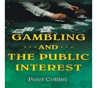 Peter Collins Gambling & the Public Interest Hardcover Book Peter Collins Multicolor