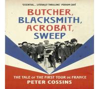 Peter Cossins Butcher, Blacksmith, Acrobat, Sweep : The Tale of the First Tour Peter Cossins Multicolor