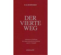Peter D. Ouspen Der Vierte Weg: Anleitung zur Entfaltung des wahren m (Hardback)