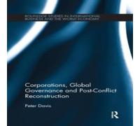 Peter Davis Corporations, Global Governance & Post-Conflict Reconstruction in White Peter Davis White