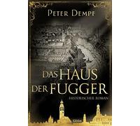 Peter Dempf Das Haus der Fugger: Historischer Roman (Paperback)