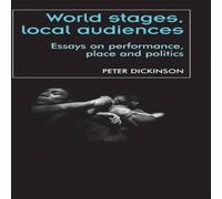 Peter Dickinson World stages, local audiences : Essays on performance, place and Peter Dickinson Multicolor