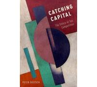 Peter Dietsch Catching Capital (Hardback)