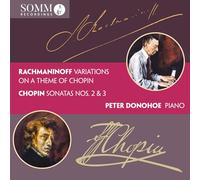 Peter Donohoe - Sergei Rachmaninoff: Variations on a Theme of Chopin; Frederic Chopin: Piano Sonatas Nos 2 & 3