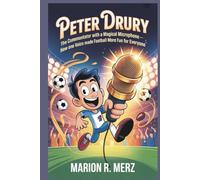 PETER DRURY: The Commentator with a Magical Microphone - How One Voice Made Football More Fun for Everyone