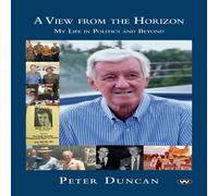 Peter Duncan A View from the Horizon: My life in politics & beyond Paperback Book Peter Duncan Multicolor