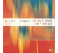 Peter Duncan Critical Perspectives on Health Paperback Book Peter Duncan Multicolor
