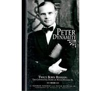 Peter Dynamite: Twice Born Russian: The Captivating Story Of Peter Deyneka