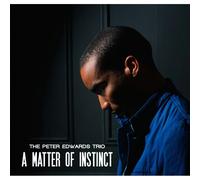 The Peter Edwards Trio – A Matter of Instinct