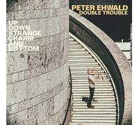 Peter Ehwald Double Trouble - Up, Down, Strange, Charm And Bottom