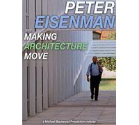Peter Eisenman: Making Architecture Move