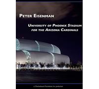 Peter Eisenman: University of Phoenix Stadium for the Arizona Cardinals