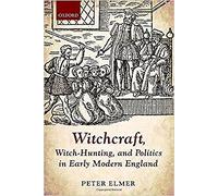 Witchcraft, Witch-Hunting, and Politics in Early Modern England - 9780198717720