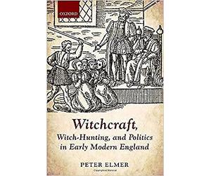 Peter Elmer - Witchcraft Witch-Hunting and Politics in Early Modern - X555z