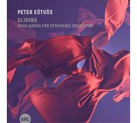 Peter Eotvos - Gliding: Four Works For Symphonic Orchestra