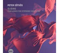 Peter Eotvos - Gliding: Four Works For Symphonic Orchestra