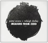 PETER EVANS & RALEIGH DAILEY - Measure from Zero
