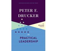 Peter F. Drucker on Practical Leadership