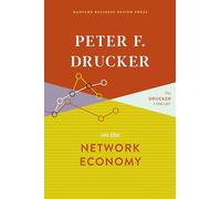 Peter F. Drucker on the Network Economy