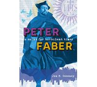 Peter Faber: A Saint for Turbulent Times