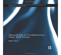 Peter Ferry Masculinity in Contemporary New York Fiction Paperback Book Peter Ferry Multicolor