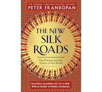 Peter Frankopan – The New Silk Roads – The Present and Future of the World – Paperback
