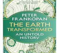 Peter Frankopan The Earth Transformed : An Untold History Paperback Book Peter Frankopan Multicolor