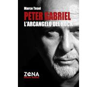 Peter Gabriel. L'arcangelo del rock (ZONA Music Books)