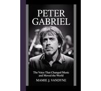 PETER GABRIEL: The voice that changed music and moved the world