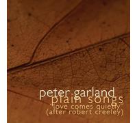 Peter Garland : Plain Songs, Love comes quietly (after Robert Creeley). Cooman.