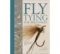 Fly Tying for Beginners: How to Tie 50 Failsafe Flies