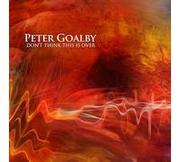 PETER GOALBY - DON'T THINK THIS IS OVER