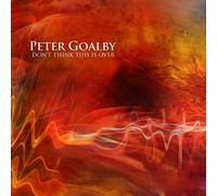 Peter Goalby – Don't Think This Is Over – CD – 2025