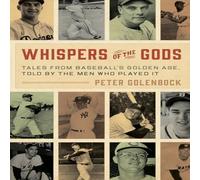 Peter Golenbock Whispers of the Gods : Tales from Baseball's Golden Age, Told by Peter Golenbock Multicolor
