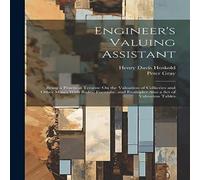 Peter Gray Engineer's Valuing Assistant: Being a Practical Treatise On the Peter Gray Multicolor
