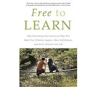 Peter Gray - Free to Learn Why Unleashing the Instinct to Play Will - K555z