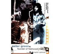 Peter Green: Founder of "Fleetwood Mac" - The Authorised Biography