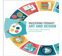 Peter Gregory Mastering Primary Art & Design Hardcover Book Peter Gregory Multicolor