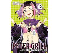 Peter Grill and the Philosopher's Time Vol. 12