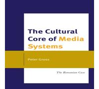 Peter Gross Cultural Core of Media Systems : The Romanian Case Hardcover Book Peter Gross Multicolor
