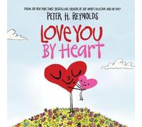 Peter H. Reynolds Love You By Heart Paperback Book Peter H. Reynolds Multicolor