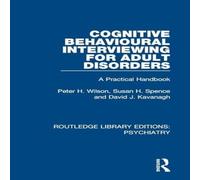 Peter H. Wilson Cognitive Behavioural Interviewing for Adult Disorders: A Peter H. Wilson Multicolor