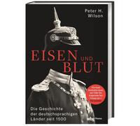 Peter H. Wilson Eisen und Blut: Die Geschichte der deutschsprachigen (Hardback)