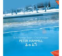 Peter Hammill - In a Foreign Town/Out of Water: 2023 - CD / Album