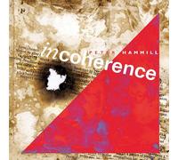 PETER HAMMILL - INCOHERENCE - EXPANDED 2CD EDITION
