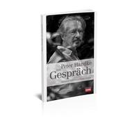 Peter Handke im Gespräch: mit Hubert Patterer und Stefan Winkler