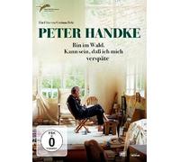 Peter Handke: In the Woods, Might Be Late ( Peter Handke: Bin im Wald. Kann sein, dass ich mich verspäteÂ… )