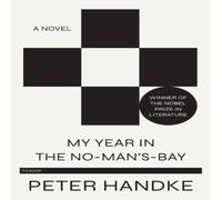 Peter Handke My Year in the No-Man's-Bay Paperback Book Peter Handke Multicolor